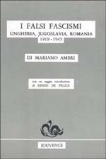 I falsi fascismi. Ungheria, Jugoslavia, Romania (1919-1945)