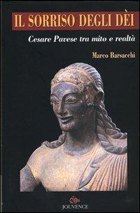 Il sorriso degli dei. Cesare Pavese tra mito e realtà - Marco Barsacchi - copertina