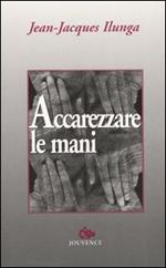 Accarezzare le mani