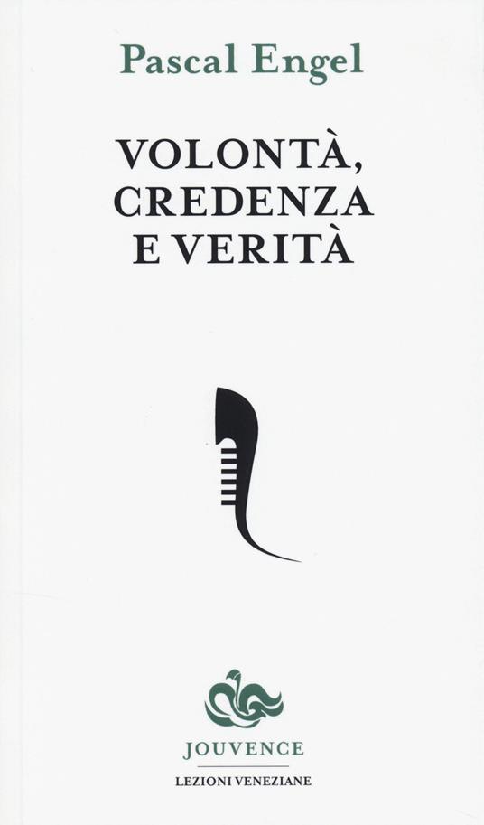 Volontà, credenza e verità - Pascal Engel - copertina