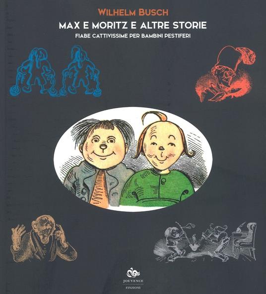 Max e Moritz e altre storie. Fiabe cattivissime per bambini pestiferi - Wilhelm Busch - copertina