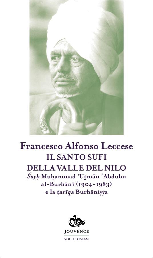 Il santo sufi della valle del Nilo. Sayh Muhammad 'Utman 'Abduhu al-Burhani (1904-1983) e la tariqa Burhaniyya - Francesco Alfonso Leccese - copertina