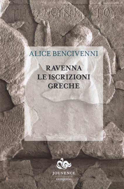 Ravenna. Le iscrizioni greche - Alice Bencivenni - copertina