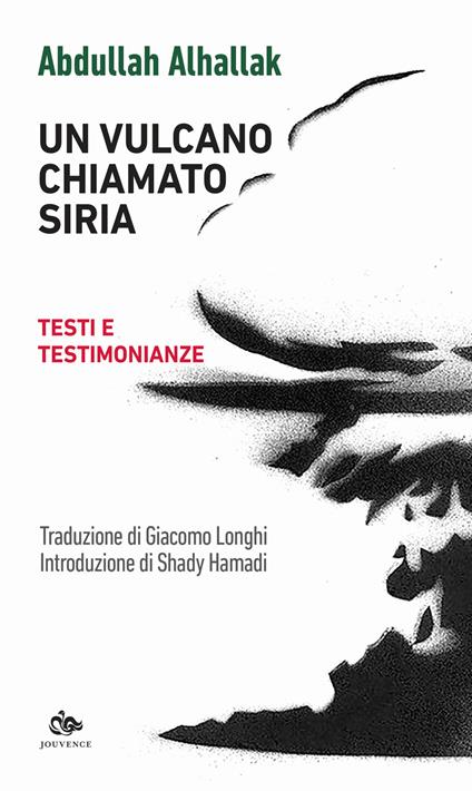 Un vulcano chiamato Siria. Testi e testimonianze - Abdullah Alhallak - copertina