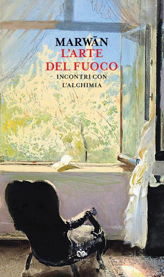 L'arte del fuoco. Incontri con l'alchimia - Marwan - copertina