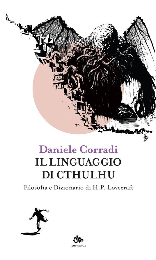 Il linguaggio di Cthulhu. Filosofia e dizionario di H.P. Lovecraft - Daniele Corradi - ebook