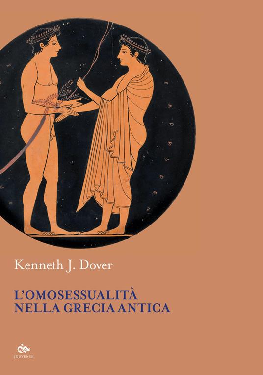 L' omosessualità nella Grecia antica - Kenneth J. Dover - Libro - Jouvence  - | IBS