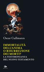 Immortalità dell'anima o risurrezione dei morti? La testimonianza del Nuovo Testamento