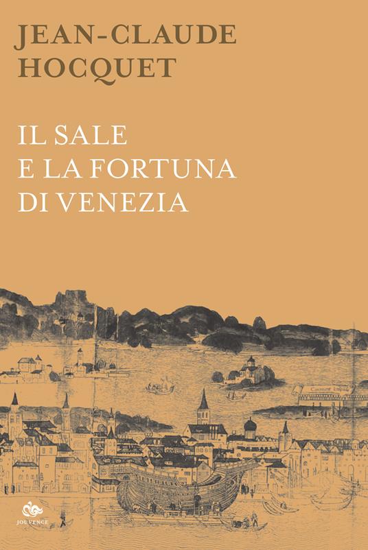 Il sale e la fortuna di Venezia. Nuova ediz. - Jean-Claude Hocquet - copertina