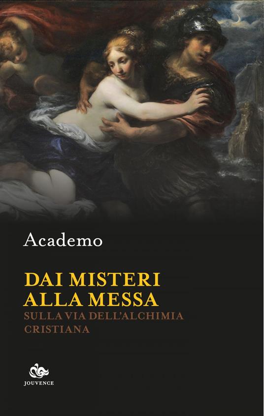 Dai misteri alla messa. Sulla via dell'alchimia cristiana - Academo - ebook