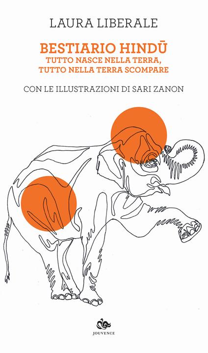 Bestiario hindu. Tutto nasce dalla terra, tutto nella terra scompare - Laura Liberale - copertina