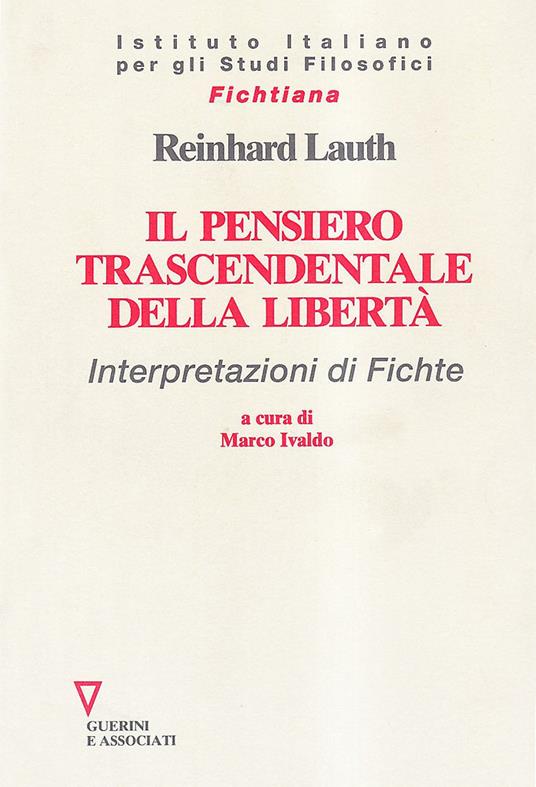 Il pensiero trascendentale della libertà. Interpretazioni di Fichte - Reinhard Lauth - copertina