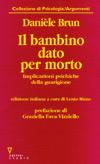 Il bambino dato per morto. Implicazioni psichiche della guarigione - Danièle Brun - copertina