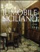 Il mobile siciliano. Dal barocco al liberty