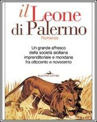 Il Leone di Palermo. La vita di Ignazio Florio - Salvatore Requirez - copertina