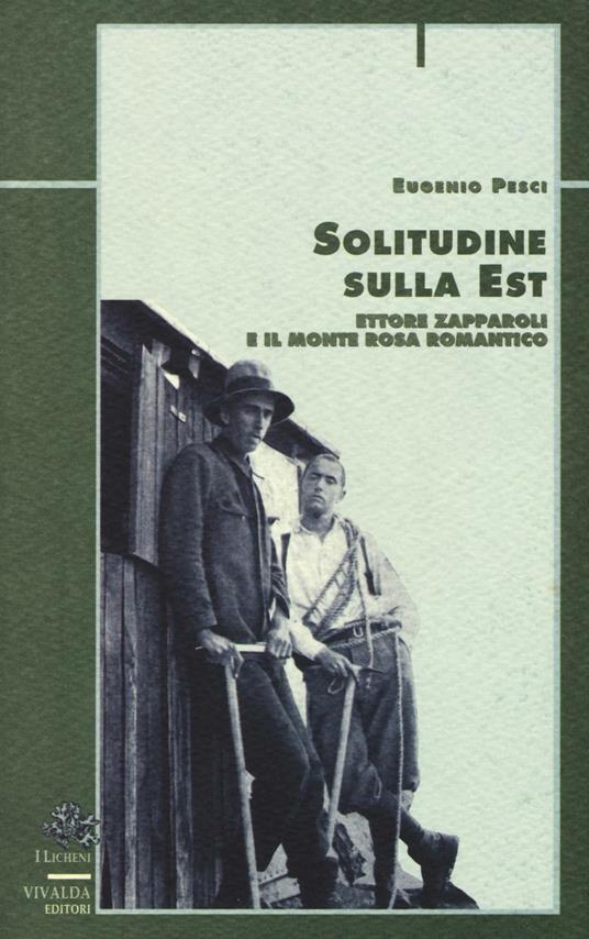 Solitudine sulla est. Ettore Zapparoli e il Monte Rosa romantico - Eugenio Pesci - copertina