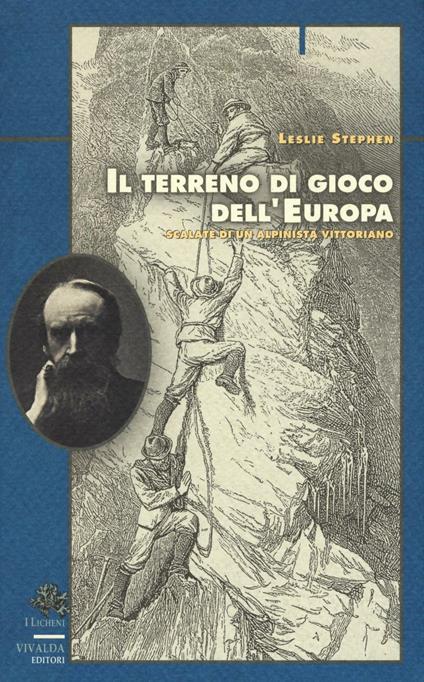 Il terreno di gioco dell'Europa. Scalate di un alpinista vittoriano - Leslie Stephen - copertina