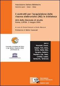 I contratti per l'acquisizione delle risorse elettroniche (RE) in biblioteca. Atti della Giornata di studio (Roma, 3 maggio 2006) - copertina