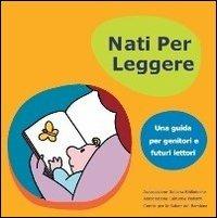 Nati per leggere. Una guida per genitori e futuri lettori - copertina