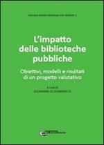 L' impatto delle biblioteche pubbliche. Obiettivi, modelli e risultati di un progetto valutativo