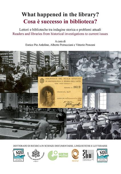 Cosa è successo in biblioteca? Lettori e biblioteche tra indagine storica e problemi attuali-What happened in the library? Readers and libraries from historical investigations to current issues. Seminario internazionale di ricerca (Roma, 27-28 settembre 2018). Ediz. bilingue - copertina