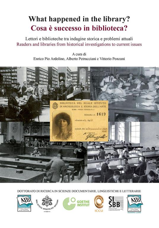 Cosa è successo in biblioteca? Lettori e biblioteche tra indagine storica e problemi attuali-What happened in the library? Readers and libraries from historical investigations to current issues. Seminario internazionale di ricerca (Roma, 27-28 settembre 2018). Ediz. bilingue - copertina