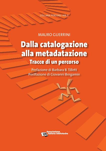 Dalla catalogazione alla metadatazione. Tracce di un percorso - Mauro Guerrini - copertina