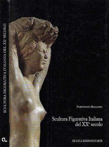 Scultura figurativa italiana del XX secolo - Fortunato Bellonzi - copertina
