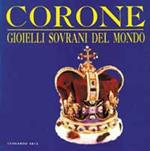 Corone. Gioielli sovrani del mondo. Catalogo della mostra (Roma, 1994)