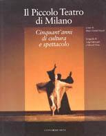 Il piccolo Teatro di Milano. Cinquant'anni di cultura e spettacolo. Ediz. illustrata - Maria Grazia Gregori - copertina