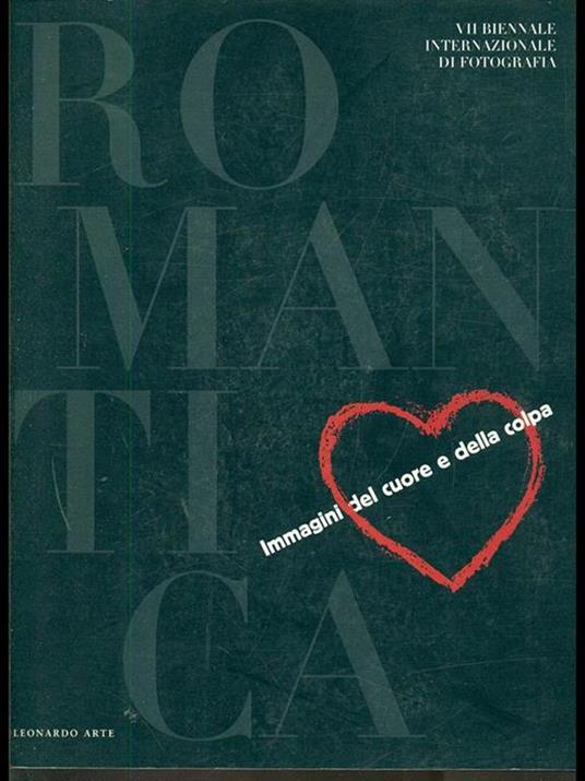Romantica. Immagini del cuore e della colpa. 7/a Biennale internazionale di fotografia (Torino, palazzo Bricherasio, 5 settembre-12 ottobre 1997) - copertina