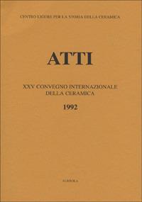 La maiolica ligure del Cinquecento. Nascita e irradiazione in Europa e nelle Americhe. Atti del 25º Convegno internazionale della ceramica (Albisola, 1992) - copertina