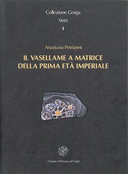 Il vasellame a matrice della prima età imperiale - Anastasia Petrianni - copertina