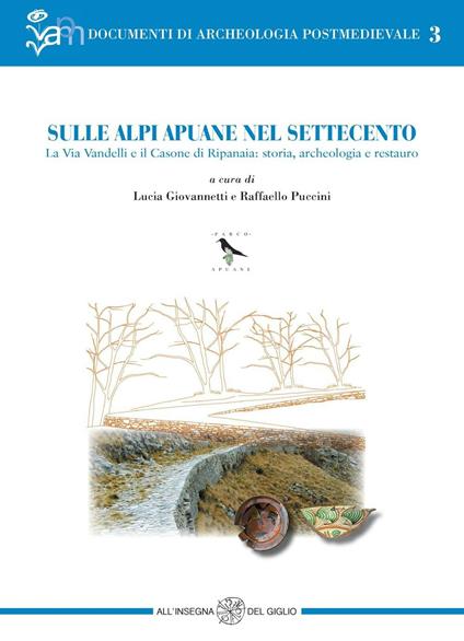 Sulle Alpi Apuane nel Settecento. La Via Vandelli e il Casone di Ripanaia: storia, archeologia e restauro - copertina