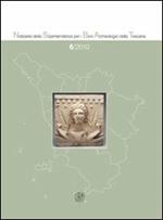 Notiziario della Soprintendenza per i Beni Archeologici della Toscana (2010). Vol. 6