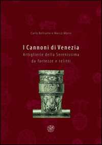 Image of I cannoni di Venezia. Artiglierie della Serenissima da fortezze e relitti