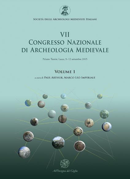 Atti del 7° Congresso nazionale di archeologia medievale (Lecce, 9-12 settembre 2015). Vol. 1 - copertina
