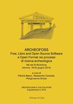 ArcheoFOSS. Free, libre and open source software e open format nei processi di ricerca archeologica. Atti del IX Workshop (Verona, 19-20 giugno 2014). Ediz. bilingue