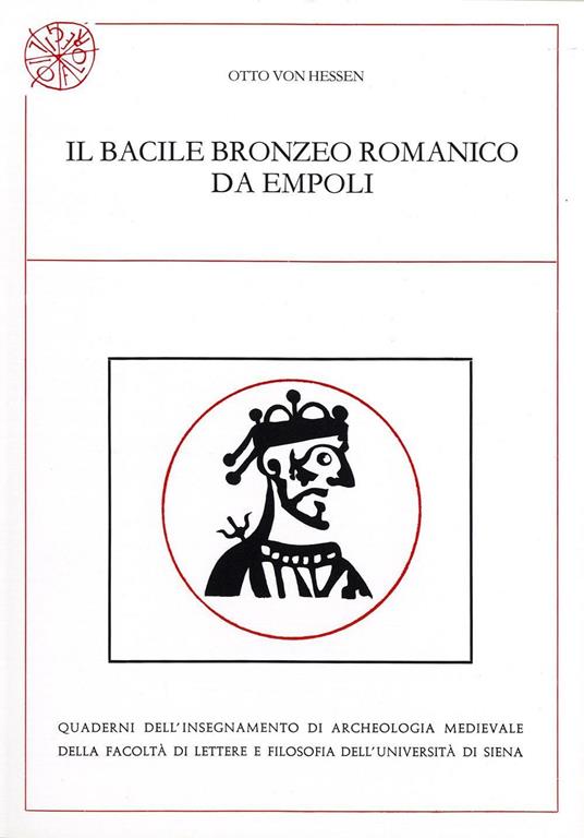 Il bacile bronzeo romanico da Empoli. Ediz. italiana e tedesca - Otto von Hessen - copertina