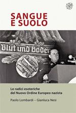 Sangue e suolo. Le radici esoteriche del Nuovo Ordine Europeo nazista