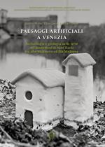 Paesaggi artificiali a Venezia. Archeologia e geologia nelle terre del monastero di Sant’Ilario tra alto medioevo ed età moderna. Nuova ediz.