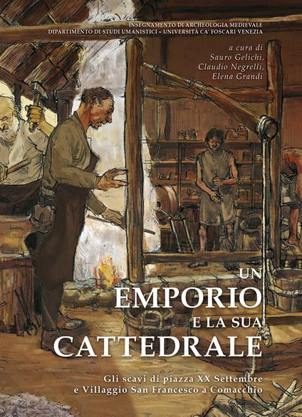 Un emporio e la sua cattedrale. Gli scavi di piazza XX Settembre e Villaggio San Francesco a Comacchio - copertina