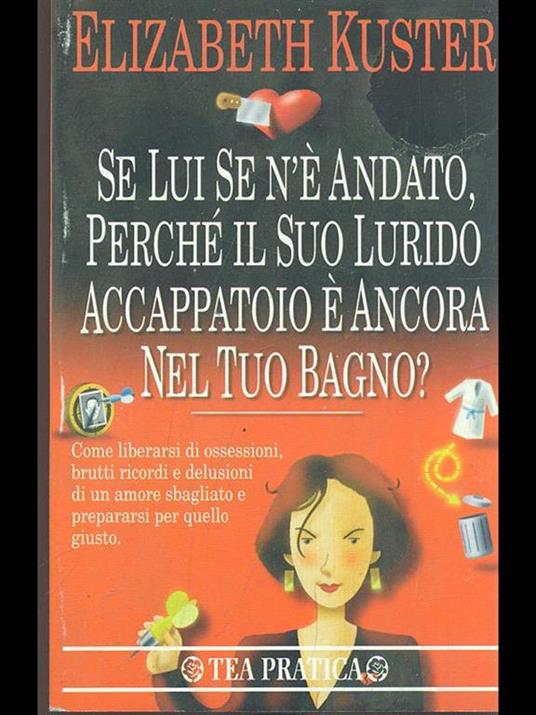 Se lui se n'è andato, perché il suo lurido accappatoio è ancora nel tuo bagno? - Elizabeth Kuster - copertina