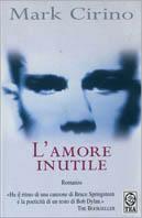 L' amore inutile - Mark Cirino - copertina