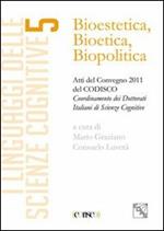 Bioestetica, bioteca, biopolitica. Atti del Convegno CODISCO 2011