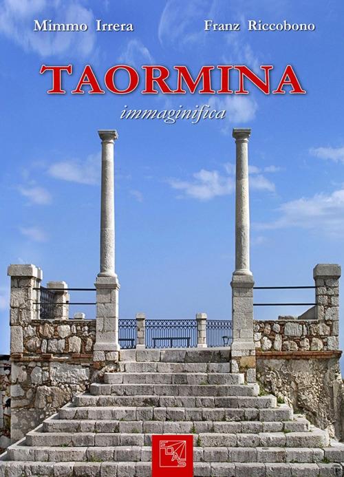 Taormina immaginifica. Ediz. italiana e inglese - Franz Riccobono,Mimmo Irrera - copertina