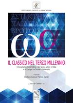 Il classico nel terzo millennio. L'insegnamento del latino e del greco antico in Italia e in Europa fra scuola e università. Atti del Convegno (Messina, 28-29 novembre 2014)