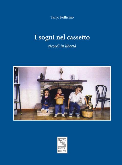 I sogni nel cassetto. Ricordi in libertà - Tanjo Pollicino - copertina