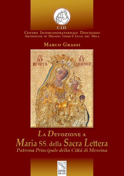 La devozione a Maria SS. della Sacra Lettera. Patrona Principale della Città di Messina - Marco Grassi - copertina