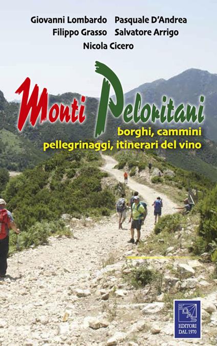 Monti Peloritani. Borghi, cammini, pellegrinaggi, itinerari del vino - Giuseppe Lombardo,Pasquale D'Andrea,Filippo Grasso - copertina